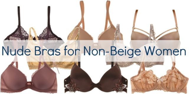 Nude Bras for Non-Beige Women - Wardrobe Oxygen
