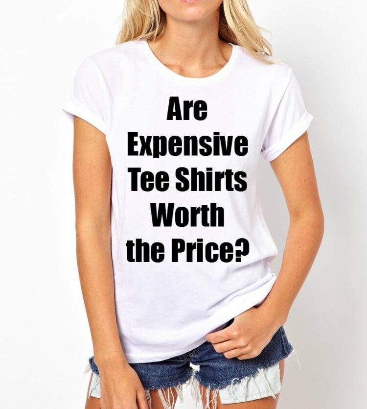 Why Are Some Tee Shirts So Expensive? - Wardrobe Oxygen