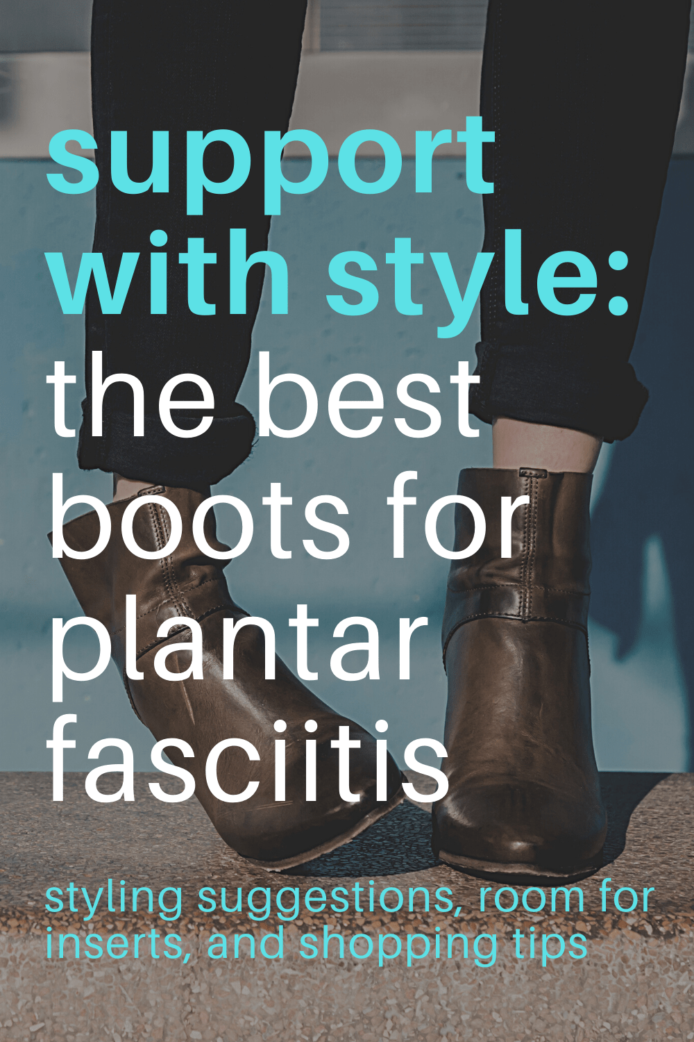 Best Boots for Plantar Fasciitis - Wardrobe Oxygen