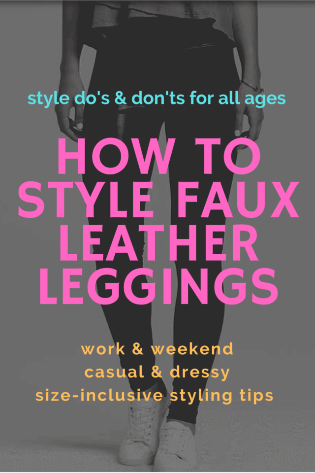 How to Style Faux Leather Leggings | Wardrobe Oxygen