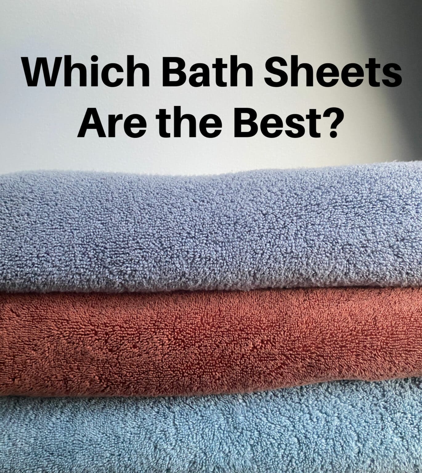 Who Makes the Best Bath Sheets? Wardrobe Oxygen