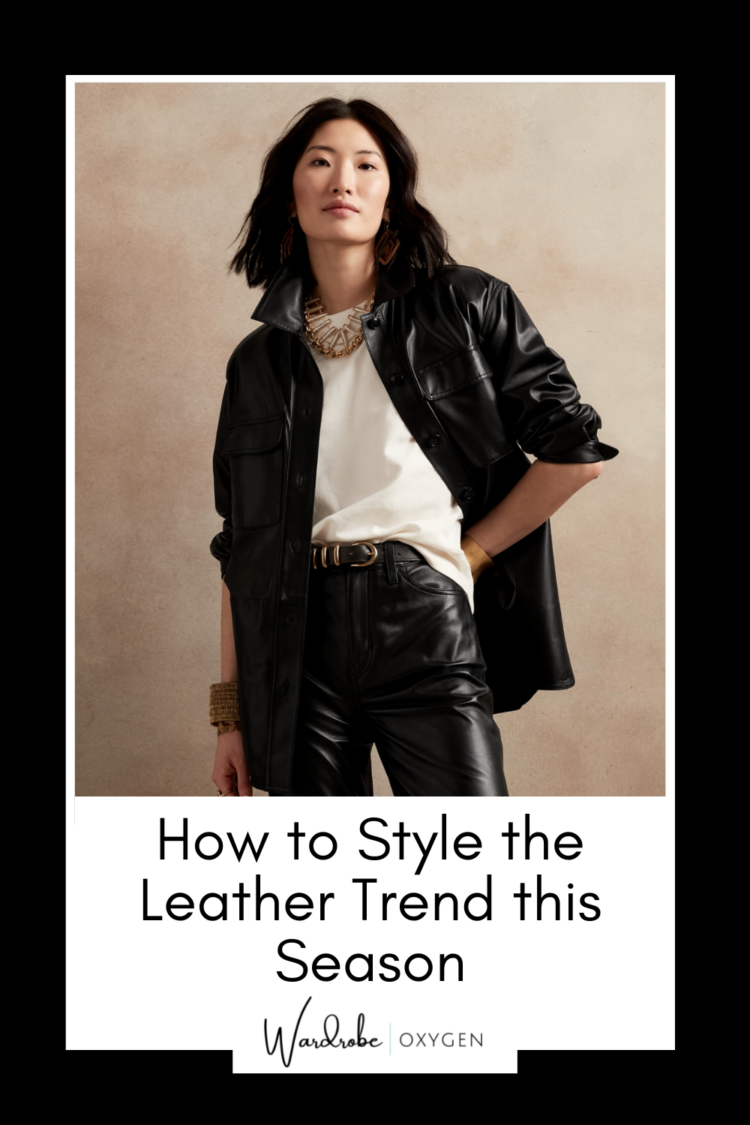 How to Style The Leather Trend for Fall When You're a Grown Woman -  Wardrobe Oxygen