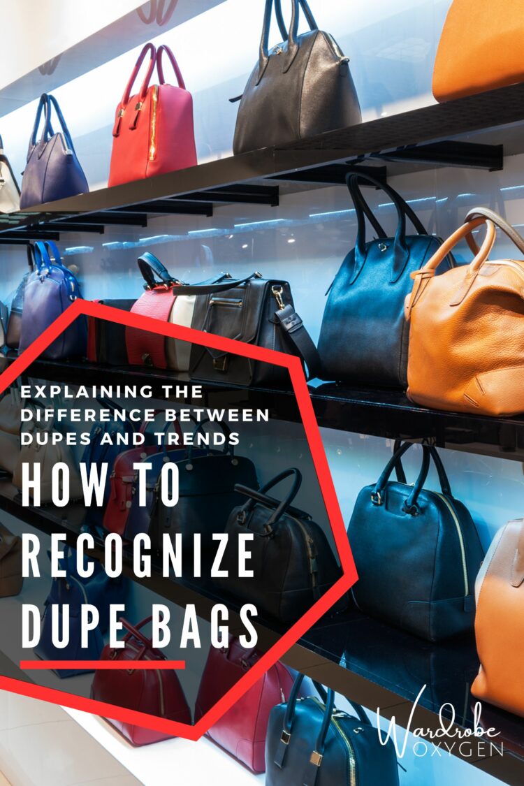 how to know if a bags a dupe or a trend by wardrobe oxygen