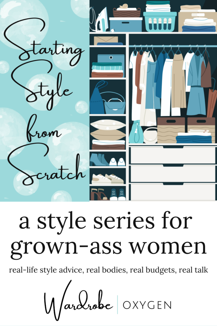 Starting Style from Scratch a Style Series for Grown Women by Wardrobe Oxygen